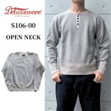 DELUXEWARE デラックスウエア S106-00 OPEN NECK オープンネック ヘンリーネック スウェット 20oz HEAVY KNIT 最高密度スウェット ヘンリーネックモデル しっかりとした質感 高保温性 限界密度の極厚吊裏毛 裏起毛 日本製